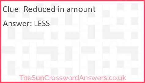 Reduced amount crossword. Things To Know About Reduced amount crossword. 
